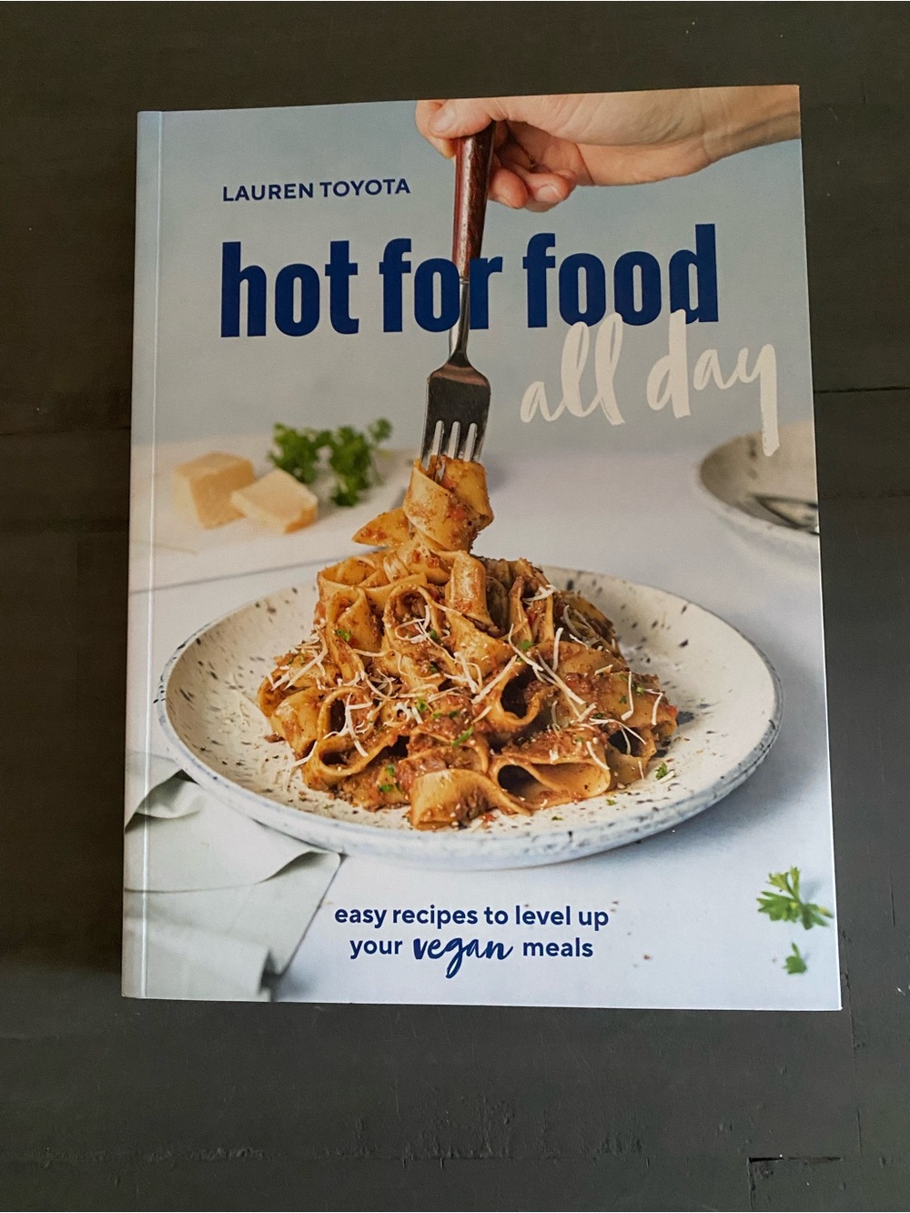 Hot for Food All Day Vegan Cookbook - Lauren Toyota